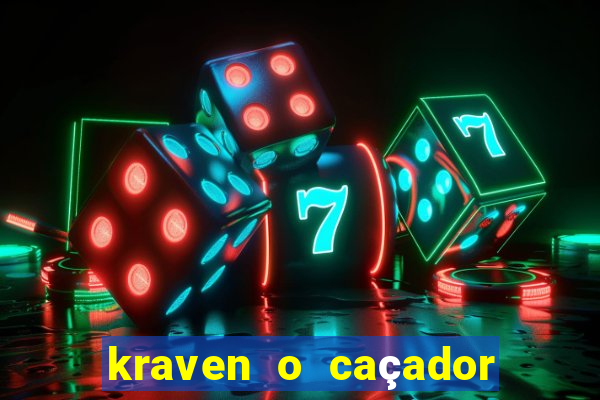 kraven o caçador filme completo dublado download